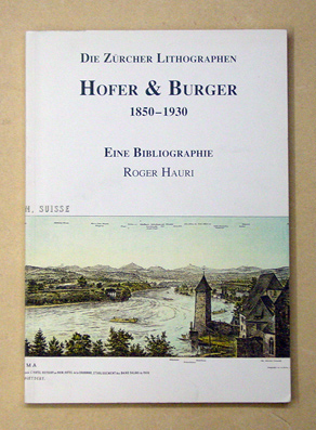 Die Zürcher Lithographen Hofer & Burger