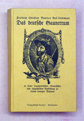 Das deutsche Gaunertum in seiner sozialpolitischen, literarischen und linguistischen Ausbildung zu seinem heutigen Bestande