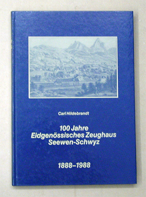 100 Jahre Eidgenössisches Zeughaus Seewen-Schwyz 1888-1988