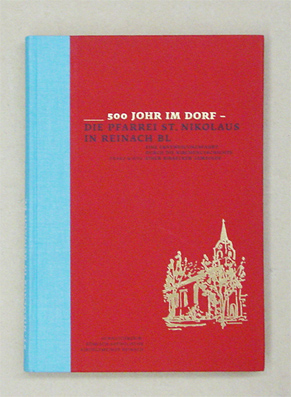 500 Johr im Dorf - Die Pfarrei St. Nikolaus in Beinach BL