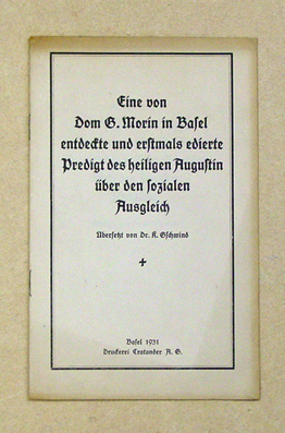 Eine von Dom G. Morin in Basel entdeckte und erstmals edierte Predigt des heiligen Augustin über den sozialen Ausgleich