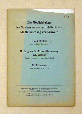 Die Möglichkeiten des Spatens in der mittelalterlichen Städteforschung der Schweiz