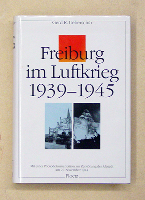 Freiburg im Luftkrieg 1939 - 1945