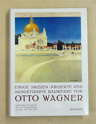 Einige Skizzen, Projekte und ausgeführte Bauwerke von Otto Wagner