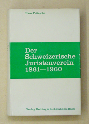 Der Schweizerische Juristenverein 1861 - 1960