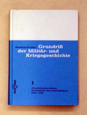 Die stehenden Heere im Zeitalter des Absolutismus 1640 - 1789