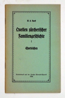 Quellen zur zürcherischen Familiengeschichte, [Nr.] I: Chorleichen