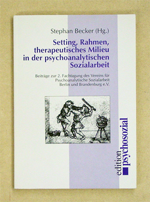 Setting, Rahmen, therapeutisches Milieu in der psychotherapeutischen Sozialarbeit