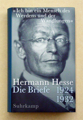 «Ich bin ein Mensch des Werdens und der Wandlungen». Hermann Hesse. Die Briefe