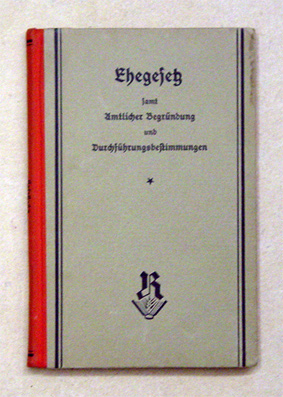 Ehegesetz vom 6. Juli 1938 samt Amtlicher Begründung und Durchführungsbestimmungen