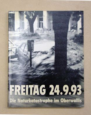Freitag 24. 9. 93. Die Naturkatastrophe im Oberwallis, Brig-Glis, Simplon und Vispertäler.