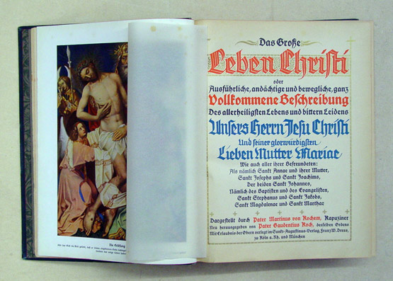 Das Grosse Leben Christi oder Ausführliche, andächtige und bewegliche, ganz Vollkommene Beschreibung Des allerheiligsten Lebens und bittern Leidens Unsers Herrn Jesu Christi Und seiner glorwürdigen Lieben Mutter Mariae [...]