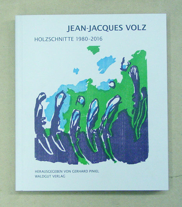 Jean-Jacques Volz - Holzschnitte 1980 – 2016