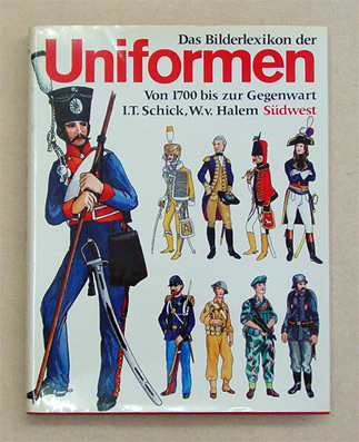 Das Bilderlexikon der Uniformen von 1700 bis zur Gegenwart.