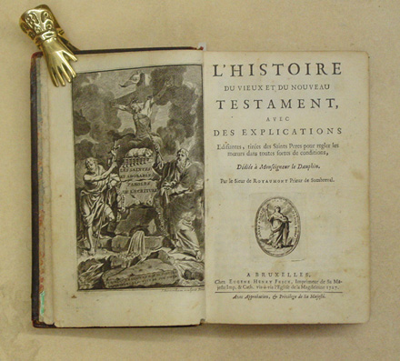L’Histoire du vieux et du nouveau Testament, avec des explications édifiantes, tirées des Saints Pères pour régler les mœurs dans toutes sortes de conditions.