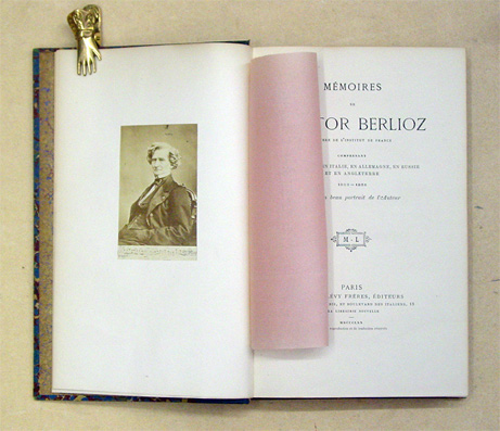 Mémoires de Hector Berlioz membre de l'Institut de France comprenant ses voyages en Italie, en Allemagne, en Russie et en Angleterre 1803 - 1865.