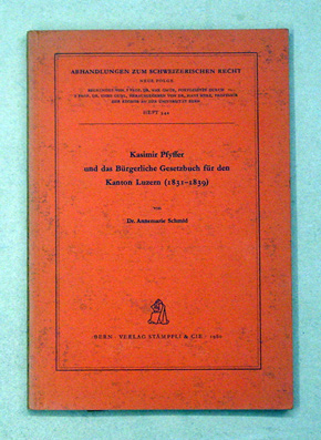 Kasimir Pfyffer und das Bürgerliche Gesetzbuch für den Kanton Luzern (1831 - 1839)
