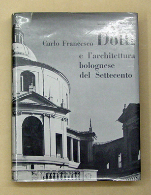 Carlo Francesco Dotti e l’architettura bolognese del Settecento