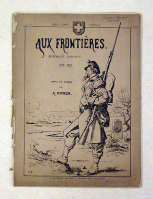 Aux frontières. Neutralité, Humanité 1870 -1871