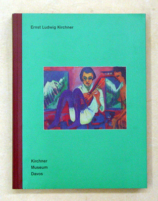 Ernst Ludwig Kirchner - Katalog der Sammlung, Band I: Gemälde, Aquarelle, Pastelle, Zeichnungen Holzschnitte, Radierungen, Lithographien, Plastiken