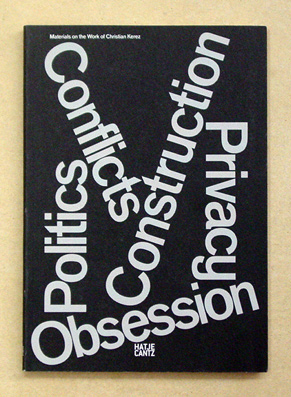 Conflicts, Politics, Construction, Privacy, Obsession. Material on the Work of Christian Kerez. Materialien zur Arbeit von Christian Kerez