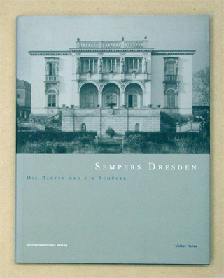 Sempers Dresden. Die Bauten und die Schüler
