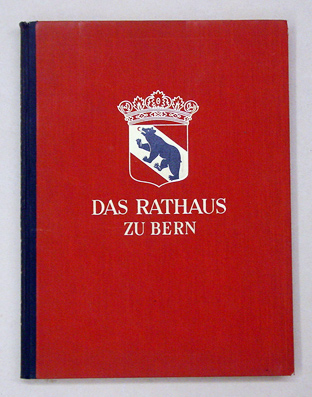 Das Rathaus zu Bern 1406 - 1942