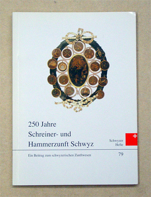 250 Jahre Schreiner- und Hammerzunft Schwyz