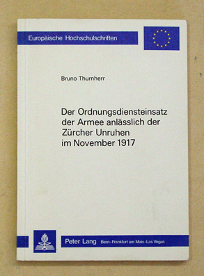 Der Ordnungsdiensteinsatz der Armee anlässlich der Zürcher Unruhen im November 1917