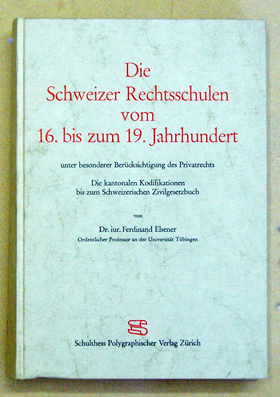 Die Schweizer Rechtsschulen vom 16. bis zum 19. Jahrhundert unter besonderer Berücksichtigung des Privatrechts