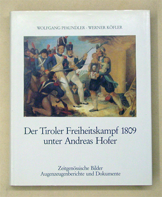 Der Tiroler Freiheitskampf 1809 unter Andreas Hofer