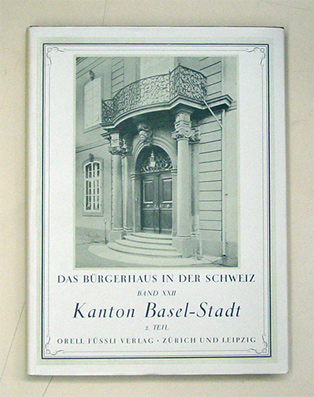 Das Bürgerhaus in der Schweiz - La maison bourgeoise en Suisse.