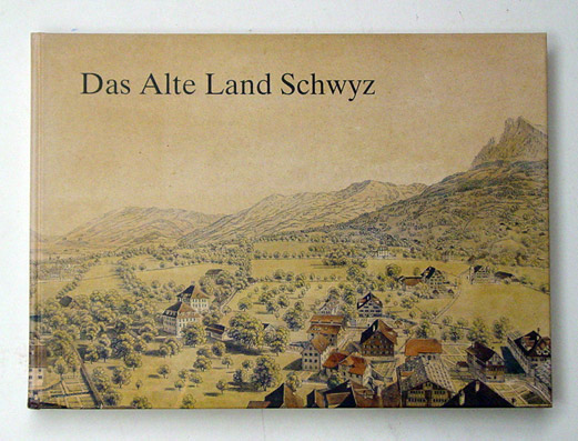 Das Alte Land Schwyz in alten Bildern