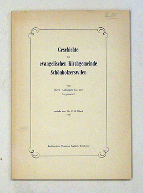Geschichte der evangelischen Kirchgemeinde Schönholzerswilen von ihren Anfängen bis zur Gegenwart