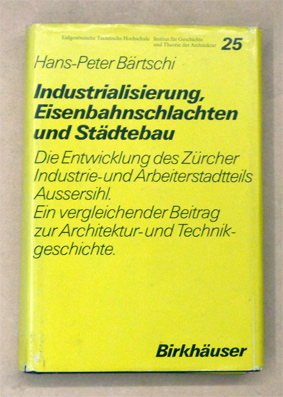 Industrialisierung, Eisenbahnschlachten und Städtebau