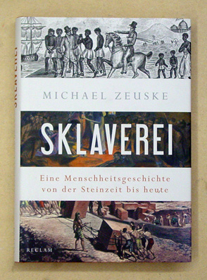 Sklaverei. Eine Menschheitsgeschichte von der Steinzeit bis heute.