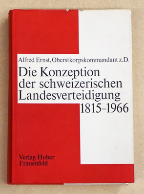 Die Konzeption der schweizerischen Landesverteidigung 1815 bis 1966.