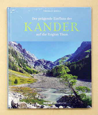 Der prägende Einfluss der Kander auf die Region Thun