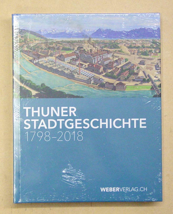 Thuner Stadtgeschichte 1798 - 2018