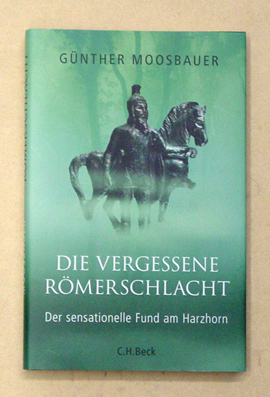 Die vergessene Römerschlacht : Der sensationelle Fund am Harzhorn
