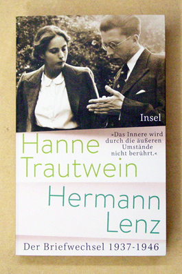 «Das Innere wird durch die äußeren Umstände nicht berührt» : Hanne Trautwein - Hermann Lenz. Der Briefwechsel 1937-1946