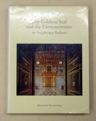 Der Goldene Saal und die Fürstenzimmer im Augsburger Rathaus