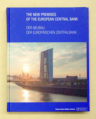The New Premises of the European Central Bank. Der Neubau der europäischen Zentralbank