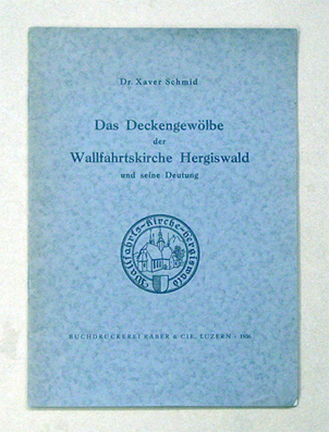 Das Deckengewölbe der Wallfahrtskirche Hergiswald und seine Deutung