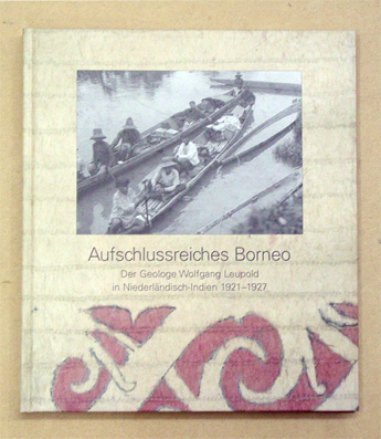 Aufschlussreiches Borneo: Objekte, Fotografien und Dokumente des Schweizer Geologen Wolfgang Leupold in Niederländisch-Indien 1921-1927