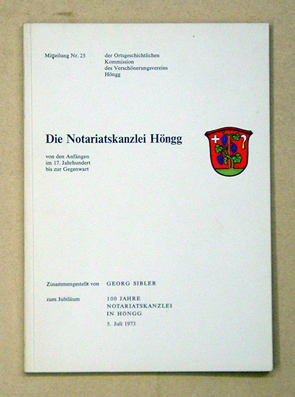 Die Notariatskanzlei Höngg von den Anfängen im 17. Jahrhundert bis zur Gegenwart