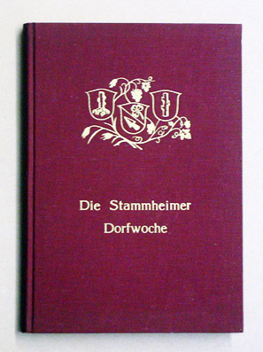Die Stammheimer Dorfwoche, 8. bis 15. Februar 1953. Erinnerungsschrift. [Deckeltitel: Die Stammheimer Dorfchronik]
