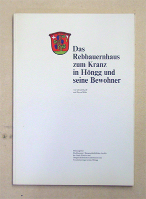 Das Rebbauernhaus zum Kranz in Höngg und seine Bewohner