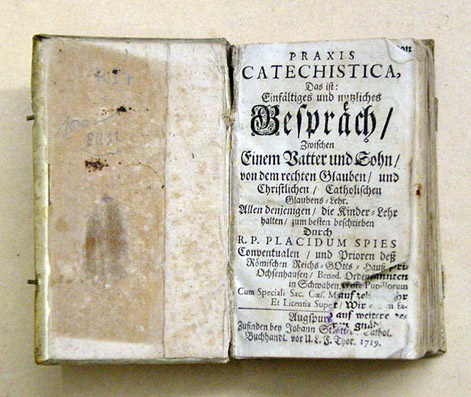 Praxis Catechistica, Das ist: Einfältiges und nutzliches Gespräch Zwischen einem Vatter und Sohn von dem rechten Glauben und Christlichen Catholischen Glaubens-Lehr [...]