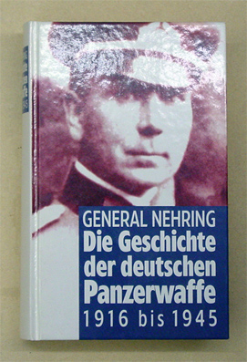 Die Geschichte der deutschen Panzerwaffe 1916 bis 1945